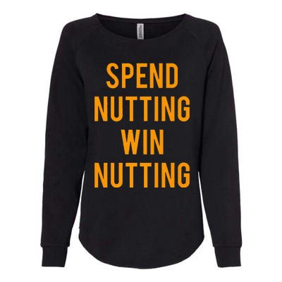 Spend Nutting Win Nutting Next Match Supporter Womens California Wash Sweatshirt