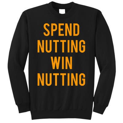 Spend Nutting Win Nutting Next Match Supporter Tall Sweatshirt