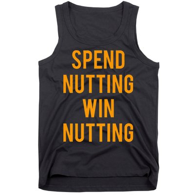 Spend Nutting Win Nutting Next Match Supporter Tank Top