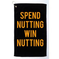 Spend Nutting Win Nutting Next Match Supporter Golf Towel