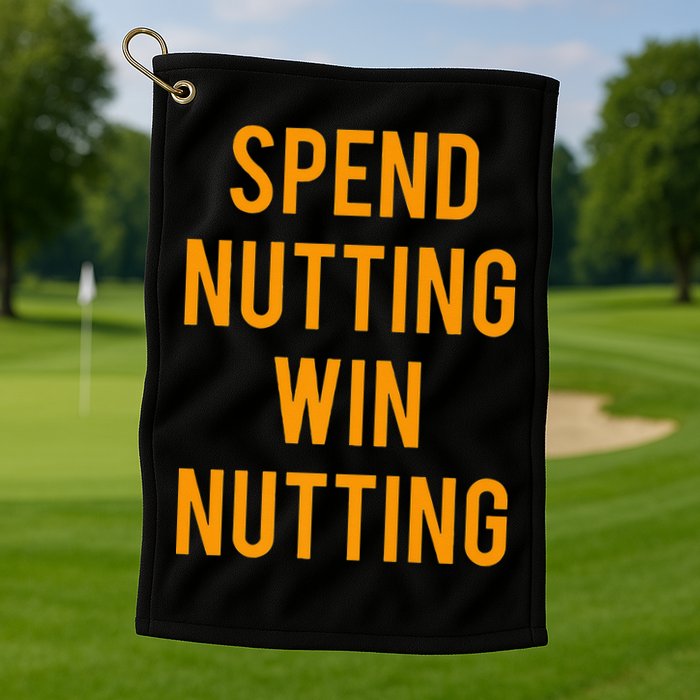 Spend Nutting Win Nutting Next Match Supporter Golf Towel