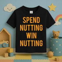 Spend Nutting Win Nutting Next Match Supporter Toddler T-Shirt