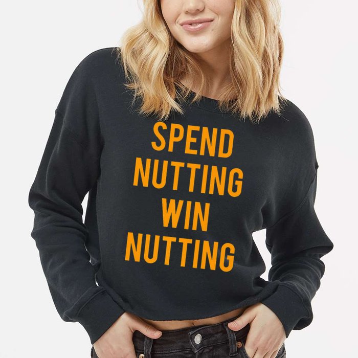 Spend Nutting Win Nutting Next Match Supporter Cropped Pullover Crew