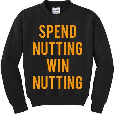 Spend Nutting Win Nutting Next Match Supporter Kids Sweatshirt