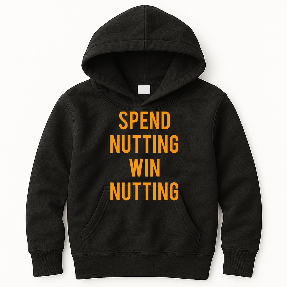 Spend Nutting Win Nutting Next Match Supporter Kids Hoodie