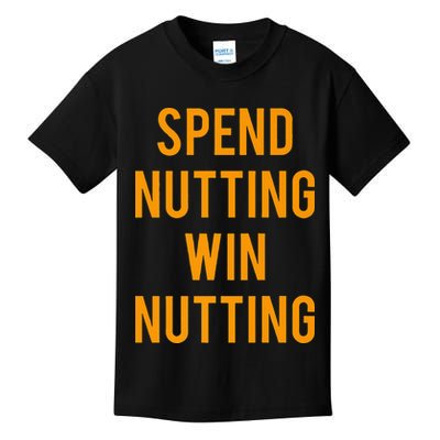 Spend Nutting Win Nutting Next Match Supporter Kids T-Shirt