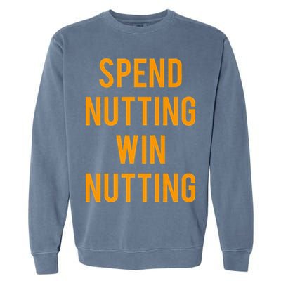 Spend Nutting Win Nutting Next Match Supporter Garment-Dyed Sweatshirt
