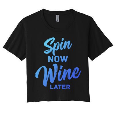 Spin Now Wine Later Gym Class Fitness Workout Humor Gift Crop Top