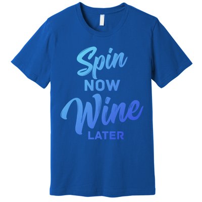 Spin Now Wine Later Gym Class Fitness Workout Humor Gift Premium T-Shirt
