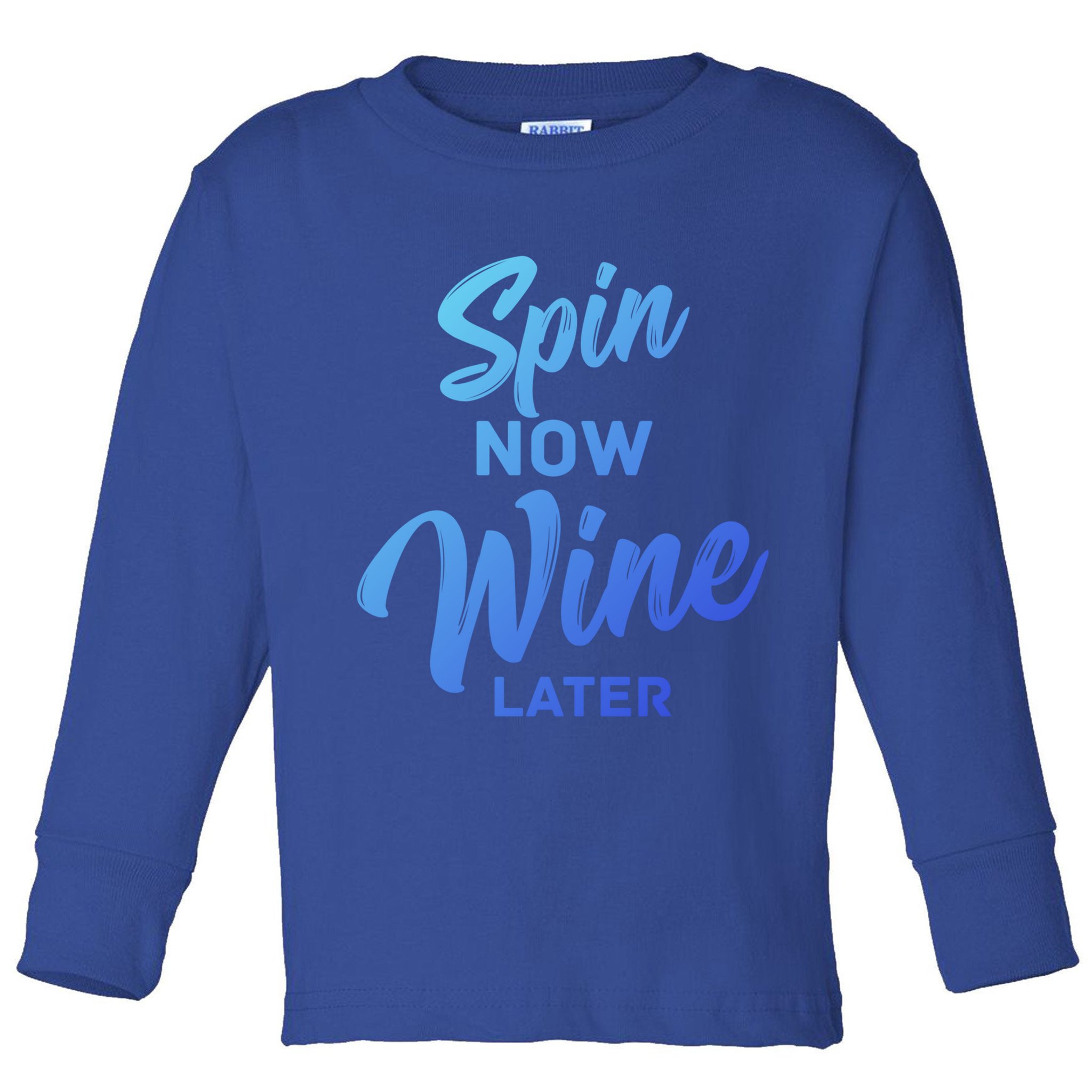 Spin Now Wine Later Gym Class Fitness Workout Humor Gift Toddler Long Sleeve Shirt