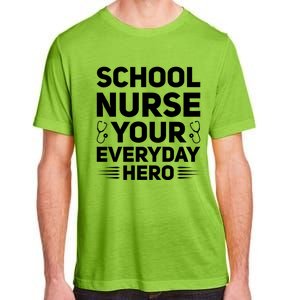 School Nurse Your Everyday Hero School Nurses Gift Adult ChromaSoft Performance T-Shirt