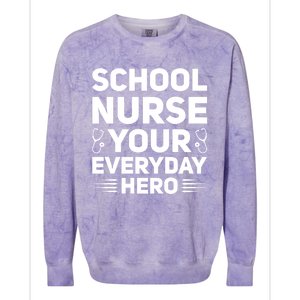 School Nurse Your Everyday Hero School Nurses Gift Colorblast Crewneck Sweatshirt