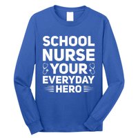 School Nurse Your Everyday Hero School Nurses Gift Long Sleeve Shirt