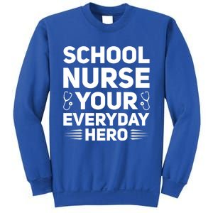 School Nurse Your Everyday Hero School Nurses Gift Sweatshirt