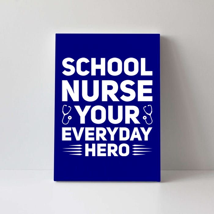 School Nurse Your Everyday Hero School Nurses Gift Canvas