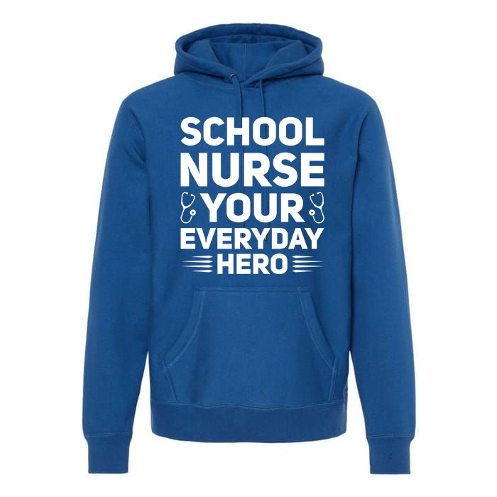 School Nurse Your Everyday Hero School Nurses Gift Premium Hoodie