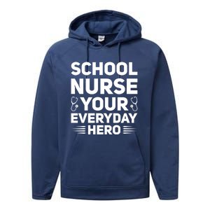 School Nurse Your Everyday Hero School Nurses Gift Performance Fleece Hoodie