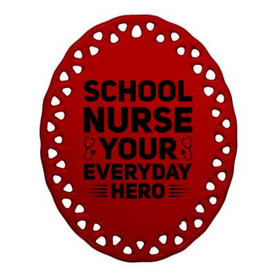 School Nurse Your Everyday Hero School Nurses Gift Ceramic Oval Ornament