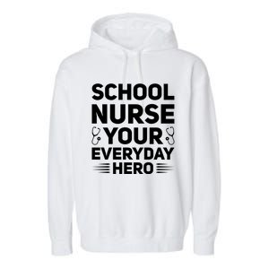 School Nurse Your Everyday Hero School Nurses Gift Garment-Dyed Fleece Hoodie