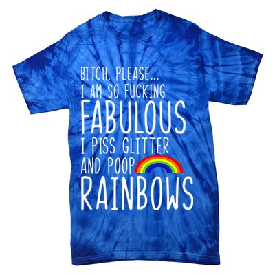 So Fabulous I Piss Glitter And Poop Rainbows Tie-Dye T-Shirt
