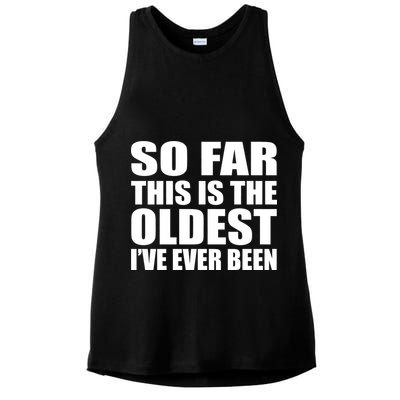 So Far This Is The Oldest I've Ever Been Ladies PosiCharge Tri-Blend Wicking Tank