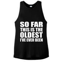 So Far This Is The Oldest I've Ever Been Ladies PosiCharge Tri-Blend Wicking Tank