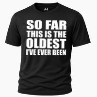 So Far This Is The Oldest I've Ever Been Performance Shirt
