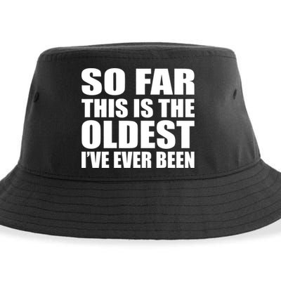 So Far This Is The Oldest I've Ever Been Sustainable Bucket Hat