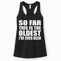 So Far This Is The Oldest I've Ever Been Womens Tank Top