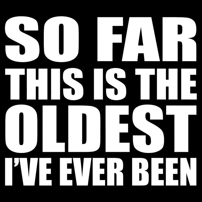 So Far This Is The Oldest I've Ever Been Kids Hoodie