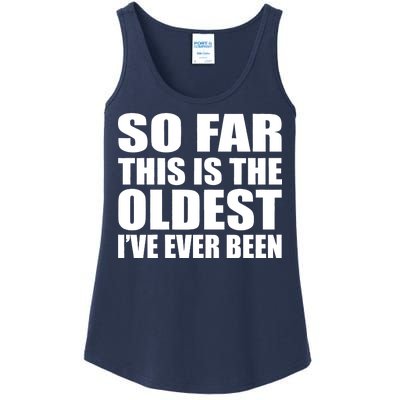 So Far This Is The Oldest I've Ever Been Ladies Essential Tank