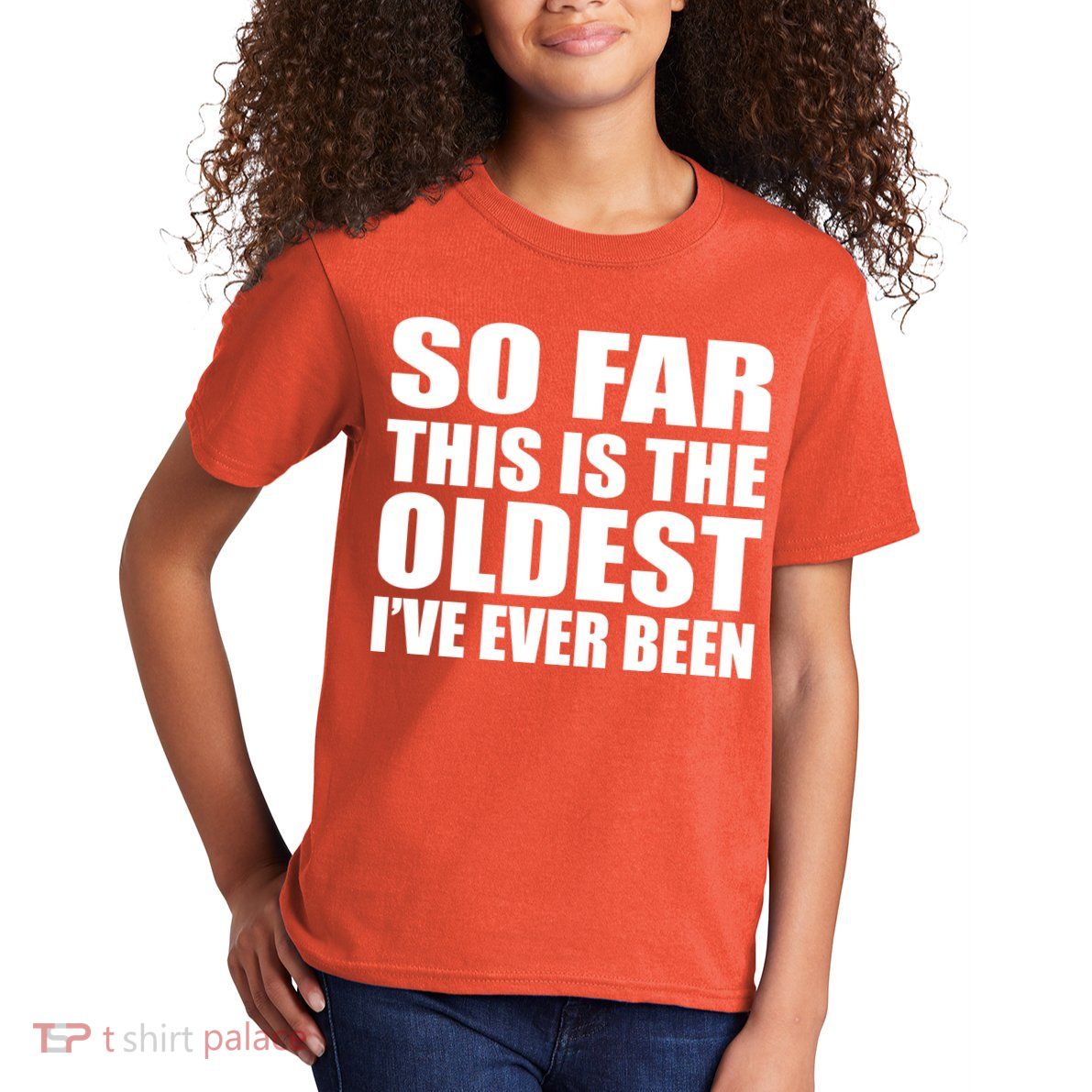 So Far This Is The Oldest I've Ever Been Kids T-Shirt