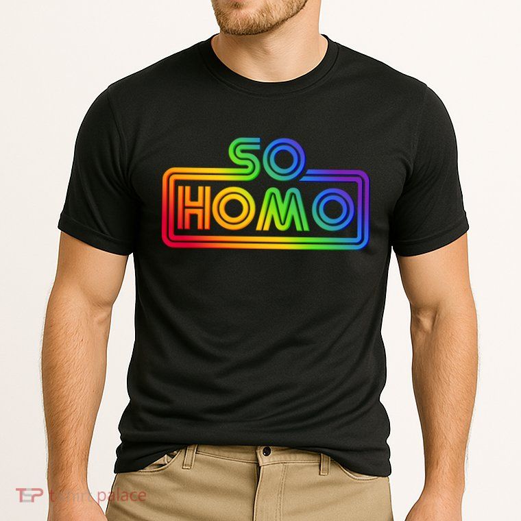 So Homo LGBT Movie Parody Performance Shirt