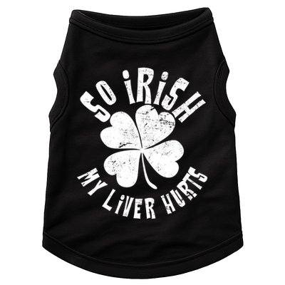 So Irish My Liver Hurts St. Patrick's Day Doggie Tank