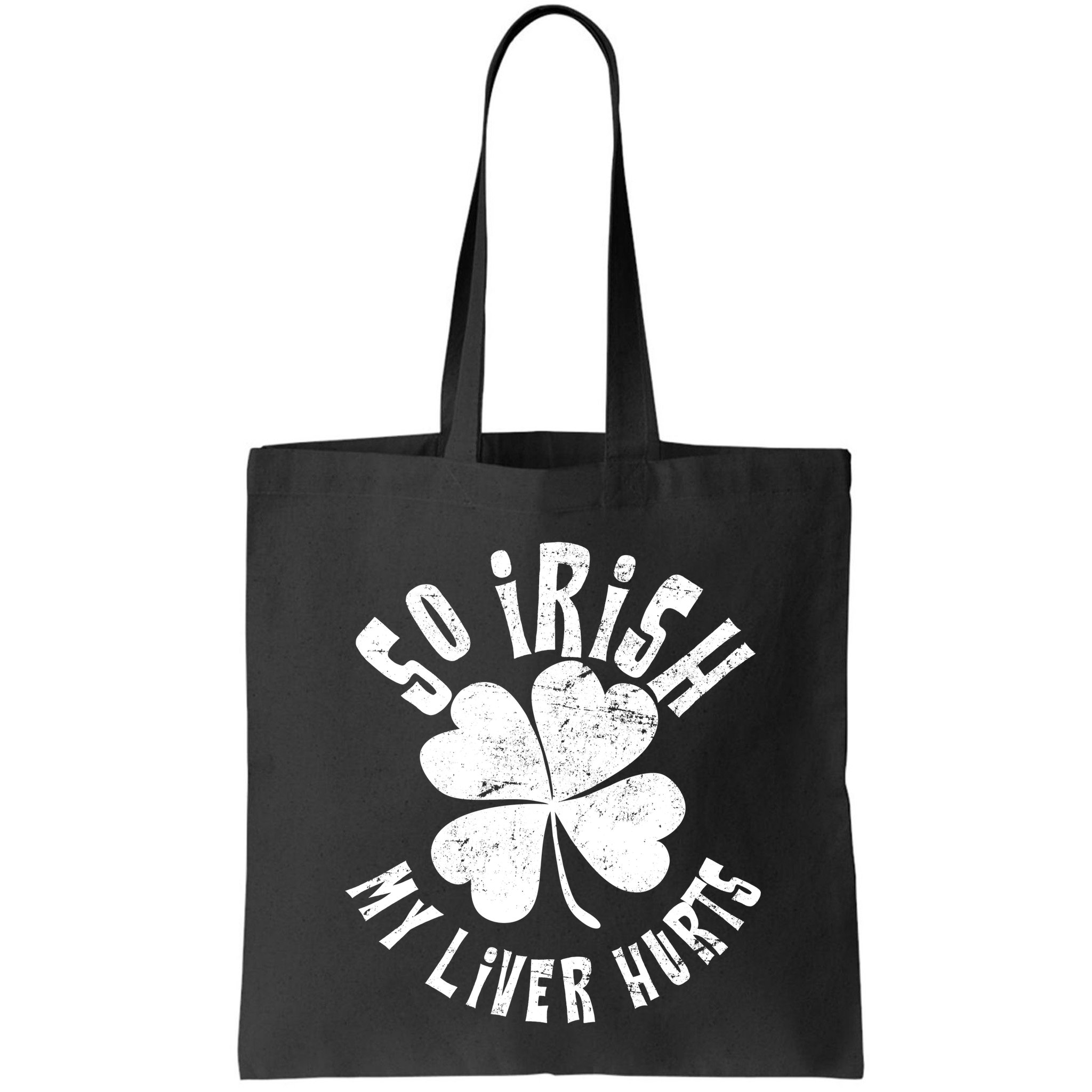So Irish My Liver Hurts St. Patrick's Day Bag
