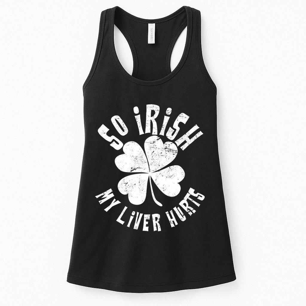 So Irish My Liver Hurts St. Patrick's Day Womens Tank Top