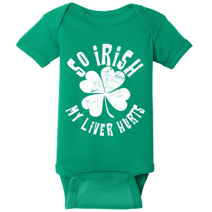 So Irish My Liver Hurts St. Patrick's Day Baby Bodysuit