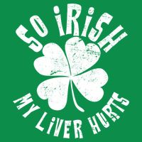 So Irish My Liver Hurts St. Patrick's Day Baby Bodysuit