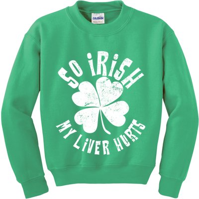 So Irish My Liver Hurts St. Patrick's Day Kids Sweatshirt
