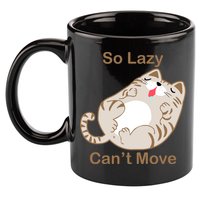 So Lazy Can't Move Funny Fat Cat 11oz C Handle Ceramic Mug