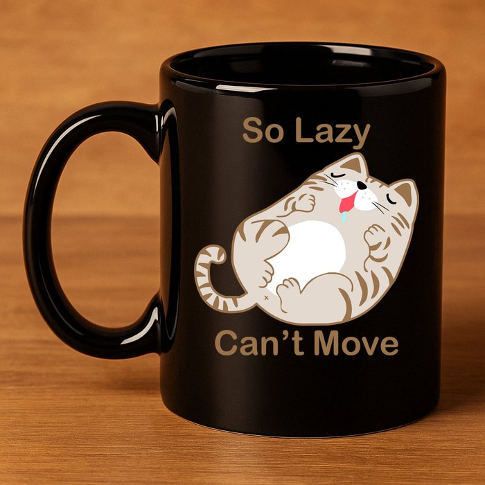 So Lazy Can't Move Funny Fat Cat 11oz C Handle Ceramic Mug
