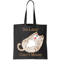 So Lazy Can't Move Funny Fat Cat Bag