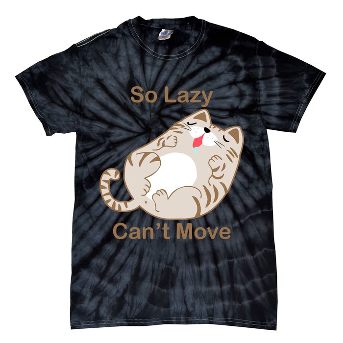 So Lazy Can't Move Funny Fat Cat Tie-Dye T-Shirt