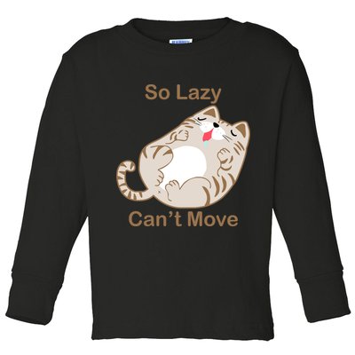 So Lazy Can't Move Funny Fat Cat Toddler Long Sleeve Shirt