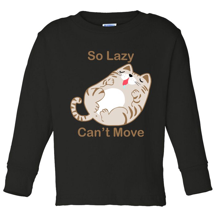 So Lazy Can't Move Funny Fat Cat Toddler Long Sleeve Shirt