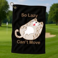 So Lazy Can't Move Funny Fat Cat Golf Towel