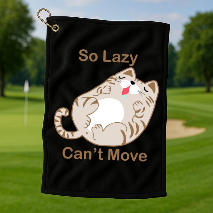 So Lazy Can't Move Funny Fat Cat Golf Towel