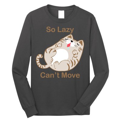 So Lazy Can't Move Funny Fat Cat Long Sleeve Shirt