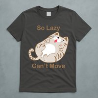 So Lazy Can't Move Funny Fat Cat T-Shirt