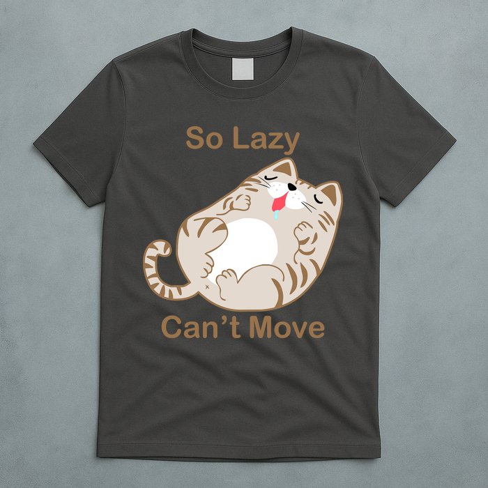 So Lazy Can't Move Funny Fat Cat T-Shirt